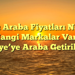 Peru Araba Fiyatları Nasıl? Hangi Markalar Var? Türkiye’ye Araba Getirilir mi?